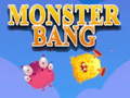 თამაში Monster Bang ონლაინ