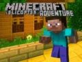 თამაში Minecraft ვერტმფრენის თავგადასავალი ონლაინ