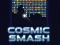 თამაში Cosmic Smash ონლაინ
