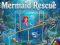 თამაში Mermaid Rescue ონლაინ