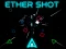 თამაში Ether Shot ონლაინ