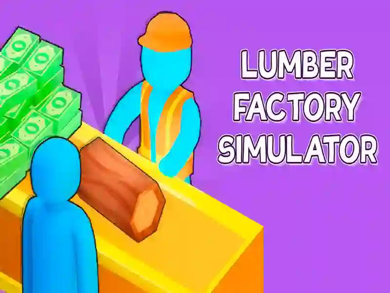 თამაში Lumber Factory Simulator ონლაინ